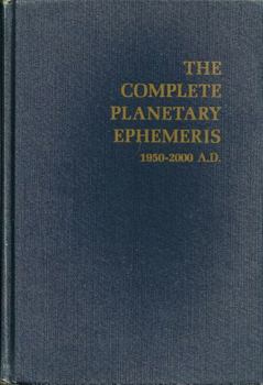 Hardcover The Complete Planetary Ephemeris for 1950 to 2000 A.D. Book