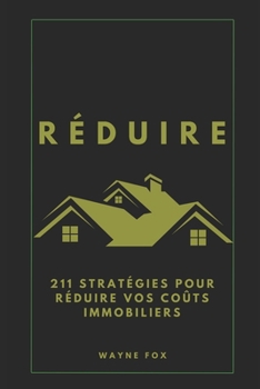 Paperback Réduire: 211 stratégies pour réduire vos coûts immobiliers [French] Book