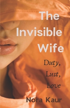 Paperback The Invisible Wife: Duty, Lust and Love Book