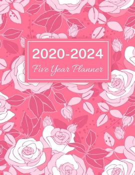 2020-2024 Five Year Planner: Pink and White Roses, 60 Months Calendar, 5 Year Monthly Appointment Notebook, Agenda Schedule Organizer Logbook With Holidays and Inspirational Quotes