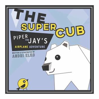 Paperback The Super Cub: Piper and Jay's Airplane Adventure Book
