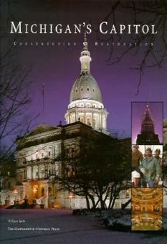 Paperback Michigan's Capitol: Construction and Restoration Book