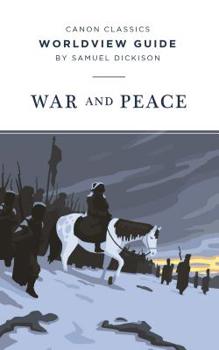 Worldview Guide for War and Peace (Canon Classics Literature Series) - Book  of the Canon Classics Worldview Guides