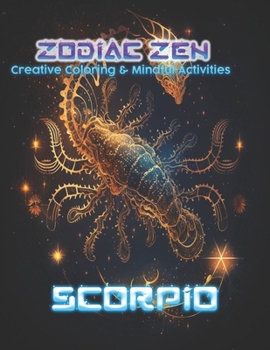 Paperback Zodiac Zen: Creative Coloring and Mindful Activities Scorpio Book