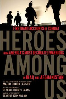 Hardcover Heroes Among Us: Firsthand Accounts of Combat from America's Most Decorated Warriors in Iraq and Afghanistan Book