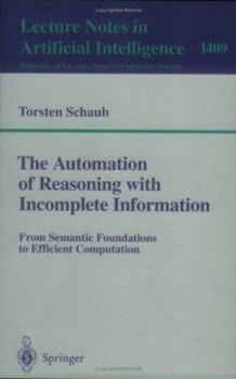 Paperback The Automation of Reasoning with Incomplete Information: From Semantic Foundations to Efficient Computation Book