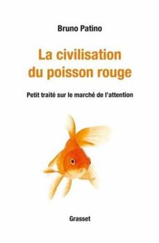 Paperback La civilisation du poisson rouge: Petit traité sur le marché de l'attention [French] Book