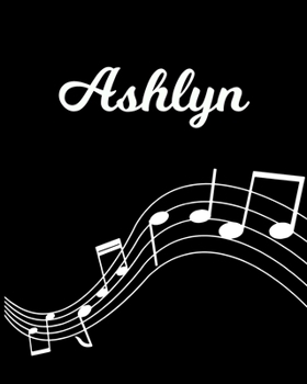 Ashlyn: Sheet Music Note Manuscript Notebook Paper | Personalized Custom First Name Initial A | Musician Composer Instrument Composition Book | 12 ... Guide | Create Compose & Write Creative Songs