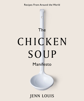 Hardcover The Chicken Soup Manifesto: Recipes from Around the World Book