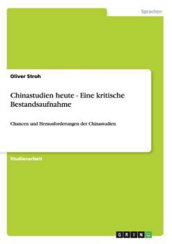 Paperback Chinastudien heute - Eine kritische Bestandsaufnahme: Chancen und Herausforderungen der Chinastudien [German] Book