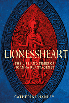 Hardcover Lionessheart: The Life and Times of Joanna Plantagenet Book