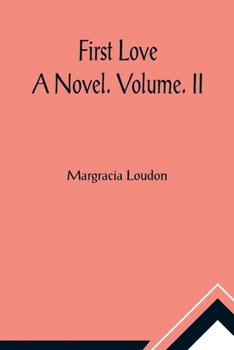 Paperback First Love: A Novel. Volume. II Book