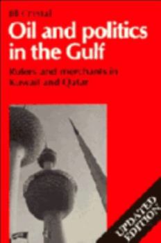 Oil and Politics in the Gulf: Rulers and Merchants in Kuwait and Qatar - Book  of the Cambridge Middle East Library