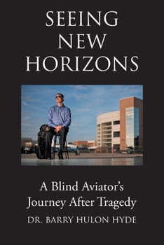 Paperback Seeing New Horizons: A Blind Aviator's Journey After Tragedy Book