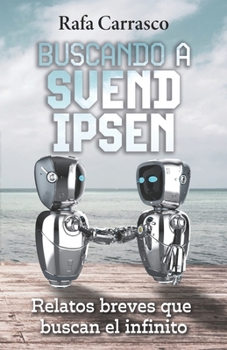 Paperback Buscando a Svend Ipsen: Relatos breves que buscan el infinito [Spanish] Book