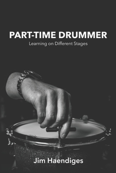 Paperback Part-Time Drummer: Learning on Different Stages Book