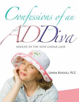 Unknown Binding Confessions of an ADDiva : Midlife in the non-linear Lane Book