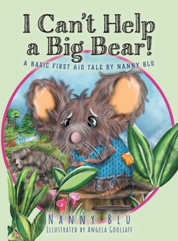 Hardcover I Can't Help a Big Bear!: A Basic First Aid Tale by Nanny Blu Book