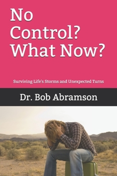 Paperback No Control? What Now?: Surviving Life's Storms and Unexpected Turns Book