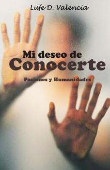 Paperback Mi Deseo de Conocerte: Pasiones Y Humanidades [Spanish] Book