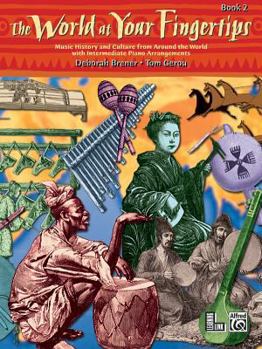 The World at Your Fingertips, Bk 2: Music History and Culture from Around the World with Intermediate Piano Arrangements