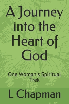 Paperback A Journey into the Heart of God: One Woman's Spiritual Trek Book