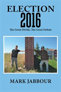 Election 2016: The Great Divide, the Great Debate