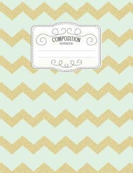 Paperback Composition Notebook: Kawaii College Ruled Narrow Line Comp Books for School - Chevron Mint Gold Book