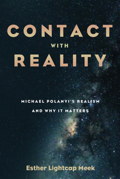 Paperback Contact with Reality: Michael Polanyi's Realism and Why It Matters Book