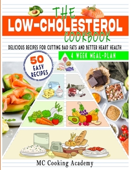 Paperback The Low Cholesterol Cookbook: Delicious recipes for cutting bad fats and better heart health Book