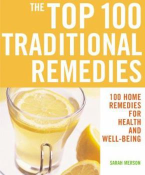 Paperback The Top 100 Traditional Remedies: 100 Home Remedies for Health and Well-Being Book