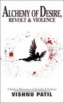 Paperback Alchemy of Desire, Revolt & Violence: A Study in Discourses of Desire Book