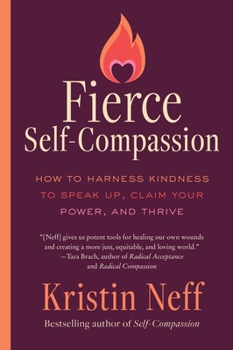 Paperback Fierce Self-Compassion: How to Harness Kindness to Speak Up, Claim Your Power, and Thrive Book