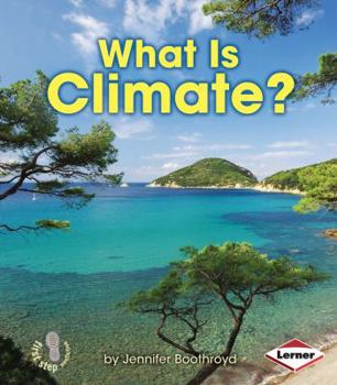 What Is Climate? - Book  of the First Step Nonfiction: Let's Watch the Weather