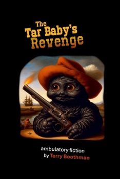 Paperback The Tar Baby's Revenge: ambulatory fiction by Terry Boothman Book