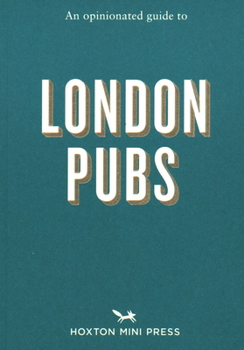 Paperback An Opinionated Guide to London Pubs Book