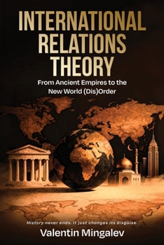 Paperback International Relations Theory: From Ancient Empires to the New World (Dis)Order Book