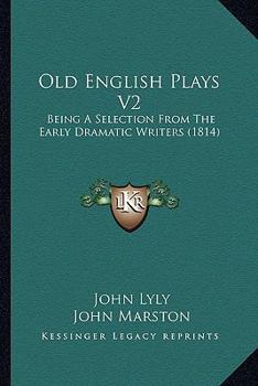 Paperback Old English Plays V2: Being A Selection From The Early Dramatic Writers (1814) Book