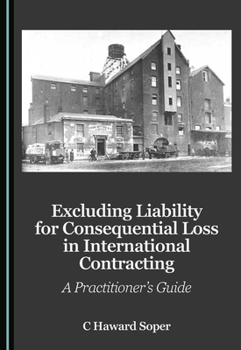 Hardcover Excluding Liability for Consequential Loss in International Contracting: A Practitioner's Guide Book