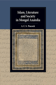 Islam, Literature and Society in Mongol Anatolia - Book  of the Cambridge Studies in Islamic Civilization