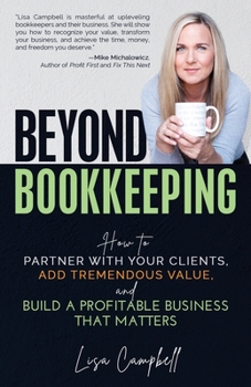 Paperback Beyond Bookkeeping: How to Partner with Your Clients, Add Tremendous Value, and Build a Profitable Business That Matters Book