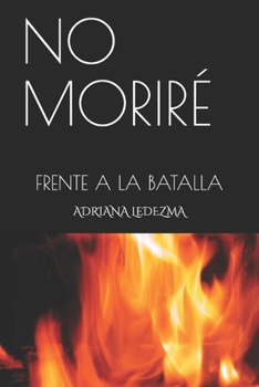 Paperback No Moriré: Frente a la Batalla [Spanish] Book