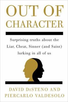 Hardcover Out of Character: Surprising Truths About the Liar, Cheat, Sinner (and Saint) Lurking in All of Us Book