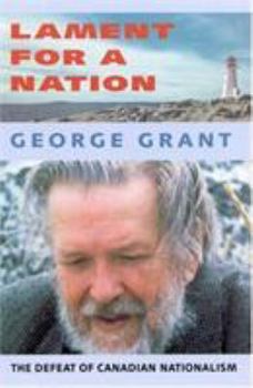 Lament for a Nation: The Defeat of Canadian Nationalism (Carleton Library)