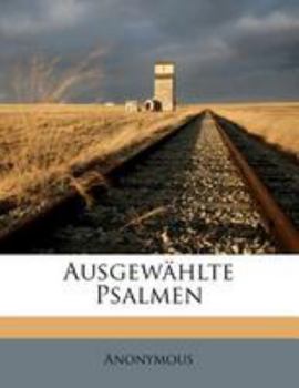 Paperback Ausgewahlte Psalmen. Zweite, Verbesserte Und Vermehrte Auflage. [German] Book