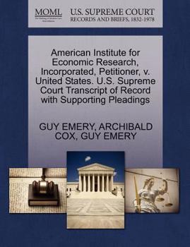 Paperback American Institute for Economic Research, Incorporated, Petitioner, V. United States. U.S. Supreme Court Transcript of Record with Supporting Pleading Book