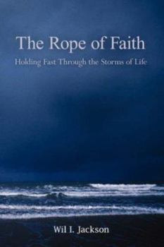 The Rope of Faith: Holding Fast Through the Storms of Life