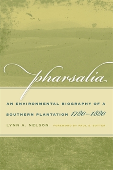 Pharsalia: An Environmental Biography of a Southern Plantation, 1780-1880 - Book  of the Environmental History and the American South