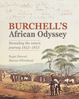 Hardcover Burchell's African Odyssey: Revealing the Return Journey 1812-1815 Book