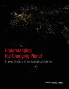 Paperback Understanding the Changing Planet: Strategic Directions for the Geographical Sciences Book